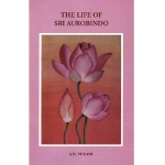 The Life of Sri Aurobindo,  Purani