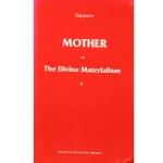 The Mother or the Divine Materialism I, Satprem