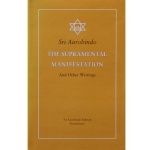 The Supramental Manifestation (+ other Writings), Sri Aurobindo