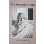 The Synthesis of Yoga, Sri Aurobindo