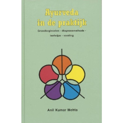 Ayurveda in de Praktijk, Anil Kumar Mehta