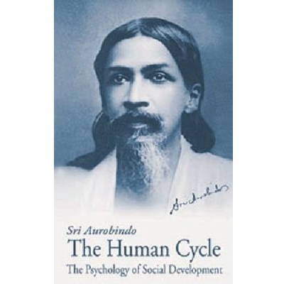 The Human Cycle (Ideal of Human Unity), Sri Aurobindo