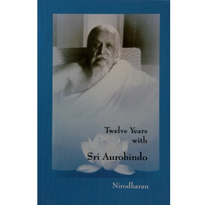 Twelve Years with Sri Aurobindo,  Nirodbaran
